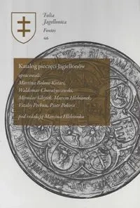 Katalog pieczęci Jagiellonów - Hlebionek Marcin