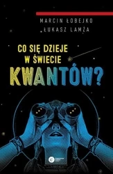 Co się dzieje w świecie kwantów? - Łukasz Lamża
