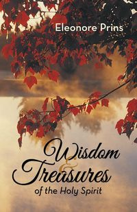 Wisdom and Treasures of the Holy Spirit - Eleonore Prins