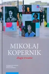 Mikołaj Kopernik - długie trwanie - Piasek Wojciech, Kleśta-Nawrocki Rafał