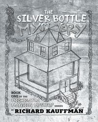 The Silver Bottle Mystery - Richard Kauffman