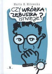 Czy wróżka zębuszka istnieje - Marta H. Milewska
