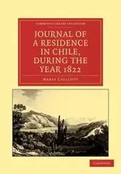 Journal of a Residence in Chile, During the Year 1822 - Maria Callcott