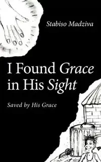 I Found Grace in His Sight - Madziva Stabiso