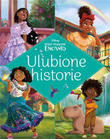 Ulubione historie. Disney Nasze magiczne Encanto - Sheila Sweey Higginson