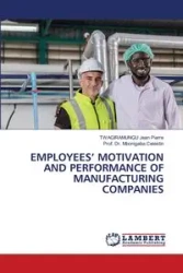 EMPLOYEES' MOTIVATION AND PERFORMANCE OF MANUFACTURING COMPANIES - Jean Pierre TWAGIRAMUNGU