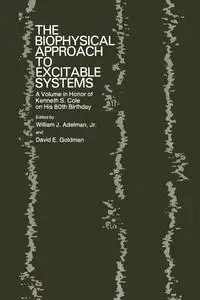 The Biophysical Approach to Excitable Systems - William J. Adelman