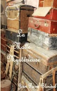 La malle mytérieuse - Jean Pierre Blondeel