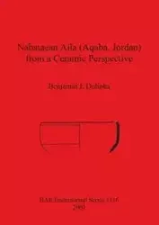 Nabataean Aila (Aqaba, Jordan) from a Ceramic Perspective - Benjamin J. Dolinka