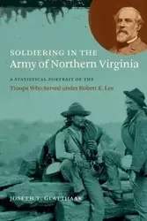 Soldiering in the Army of Northern Virginia - Joseph T. Glatthaar