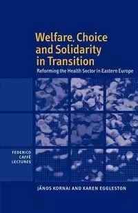 Welfare, Choice and Solidarity in Transition - Kornai Janos