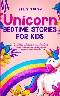 Unicorn Bedtime Stories for Kids - Ella Swan