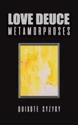 Love Deuce Metamorphoses - Syzygy Quixote