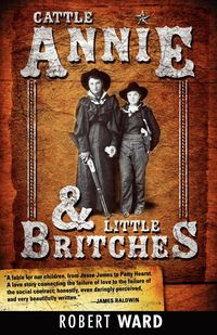 Cattle Annie and Little Britches - Ward Robert
