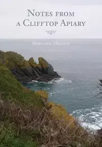 Notes from a Clifftop Apiary - Molony Rowland