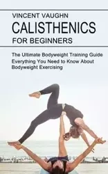 Calisthenics for Beginners - Vaughn Vincent