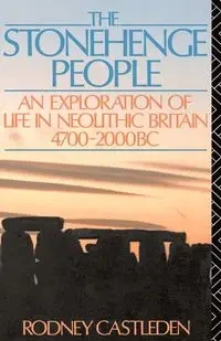 The Stonehenge People - Rodney Castleden
