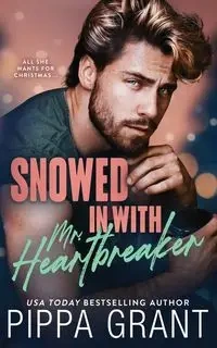 Snowed in with Mr. Heartbreaker - Grant Pippa