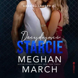 audiobook Decydujące starcie. Gabriel Legend #3 - Meghan March