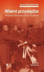 Wierni przysiędze dramat żołnierzy armii andersa - Jerzy Stypułkowski
