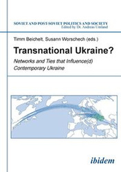 Transnational Ukraine? . Networks and Ties that Influence(d) Contemporary Ukraine