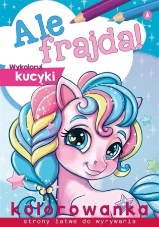 Ale frajda! Wykoloruj kucyki - Wydawnictwo Skrzat