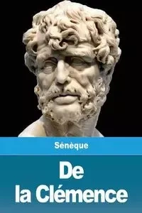 De la Clémence - Sénèque