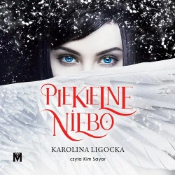 audiobook Piekielne Niebo - Karolina Ligocka