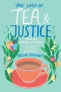 The Way of Tea and Justice - Stevens Becca