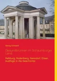 Gesundbrunnen im Schaumburger Land - Schwedt Georg