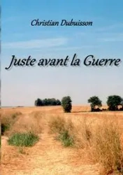 Juste avant la Guerre - Christian Dubuisson
