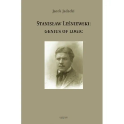 Stanisław Leśniewski: Genius Of Logic - Jacek Jadacki