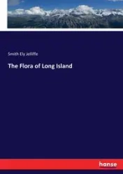 The Flora of Long Island - Jelliffe Smith Ely