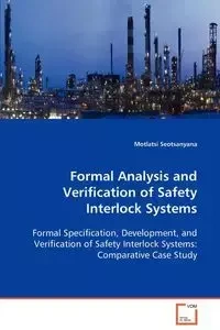 Formal Analysis and Verification of Safety Interlock Systems - Seotsanyana Motlatsi