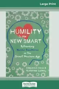 Humility Is the New Smart - Edward D. Hess