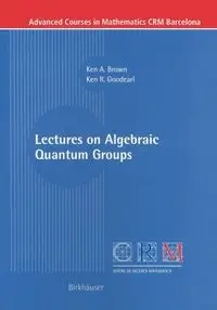 Lectures on Algebraic Quantum Groups - John Brown C