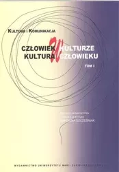 Człowiek w kulturze, kultura w człowieku T.1 - Urszula Kusio, Karolina Szcześniak