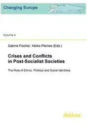 Crises and Conflicts in Post-Socialist Societies. The Role of Ethnic, Political and Social Identities - Pleines Heiko