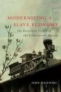 Modernizing a Slave Economy - John Majewski