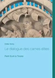 Le dialogue des carnes élites - Moity Didier