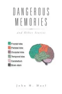Dangerous Memories - John H. Hoel