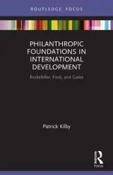 Philanthropic Foundations in International Development - Patrick Kilby