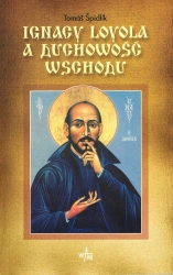 Ignacy Loyola a duchowość wschodu - Tomas Spidlik