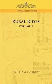 Rural Rides - Volume 1 - William Cobbett