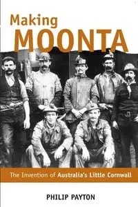 Making Moonta - Philip Prof. Payton