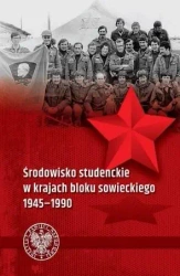 Środowisko studenckie w krajach bloku sowieckiego - Kamil Dworaczek, Krzysztof Łagojda