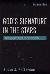 God's Signature in the Stars, Volume One - Bruce J. Patterson