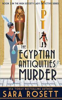 The Egyptian Antiquities Murder - Sara Rosett