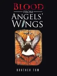 Blood from Angels' Wings - Tom Brother