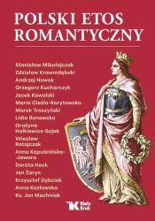 Polski etos romantyczny - Andrzej Nowak, Stanisław Mikołajczak, Zdzisław Kr
